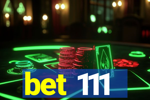 bet 111